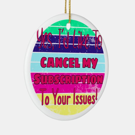 私はあなたの問題に対するサブスクリプションをキャンセルしたい セラミックオーナメント (右)