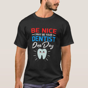 私はあなたの将来の歯医者になれてよかった Tシャツ