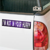 私はあなたの急いでいない – Bumper Sticker バンパーステッカー (トラック上)