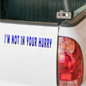 私はあなたの急いでいない – Bumper Sticker バンパーステッカー (トラック上)
