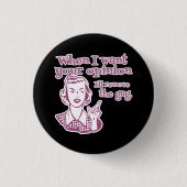 私はあなたの意見がほしいと思う場合私はギャグのピンクを取除きます 缶バッジ (正面)