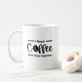 私はあなたの意見ではなくコーヒーが必要だ – 皮肉なコーヒー コーヒーマグカップ