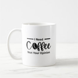 私はあなたの意見ではなくコーヒーが必要だ – 皮肉なコーヒー コーヒーマグカップ