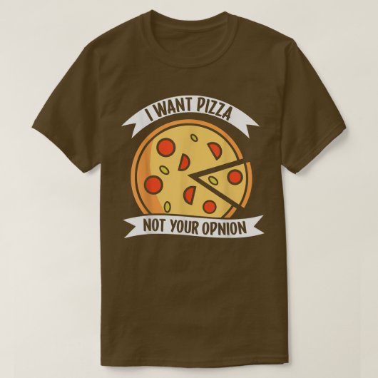 私はあなたの意見ではなくピザが欲しい1405 Tシャツ (デザイン正面)