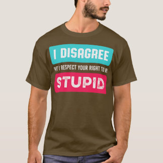 私はあなたの愚かなノベルティSaになる権利を尊重おもしろいする Tシャツ