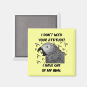 私はあなたの態度を必要としないアフリカの灰色のオウム マグネット (正面/裏面)