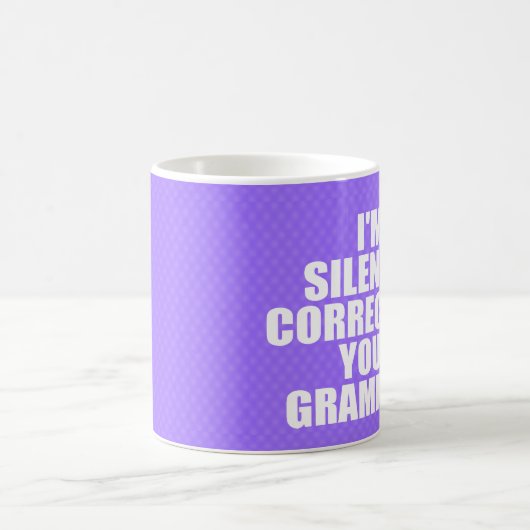 私はあなたの文法を黙って修正している。 コーヒーマグカップ (中央)