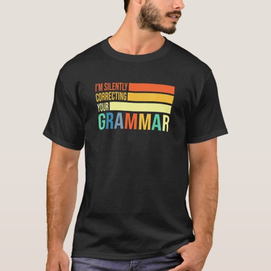 私はあなたの文法を黙って修正する英語のティーチ Tシャツ (正面)