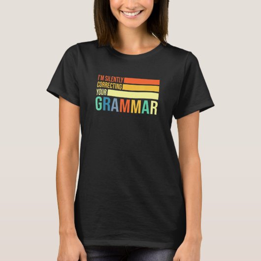 私はあなたの文法を黙って修正する英語のティーチ Tシャツ (正面)