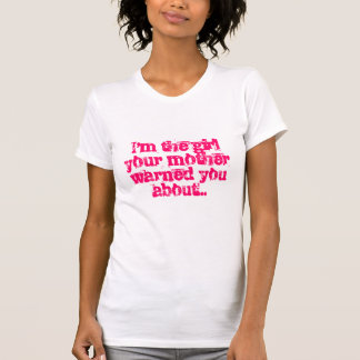 私はあなたの母がについての…警告した女の子です Tシャツ
