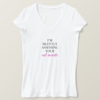 私はあなたの油ニーズを黙って評価している Tシャツ
