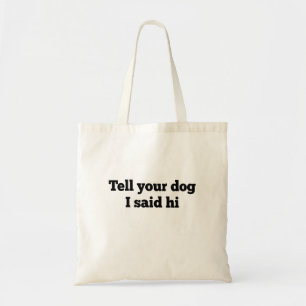 私はあなたの犬にこう言ったと伝えて下さい トートバッグ