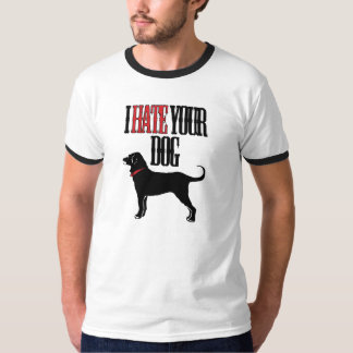 私はあなたの犬を憎みます Tシャツ