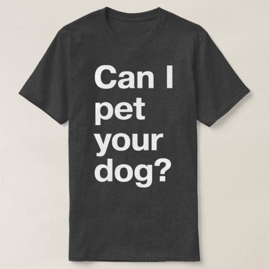 私はあなたの犬を飼ってもいい Tシャツ (デザイン正面)