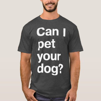 私はあなたの犬を飼ってもいい Tシャツ