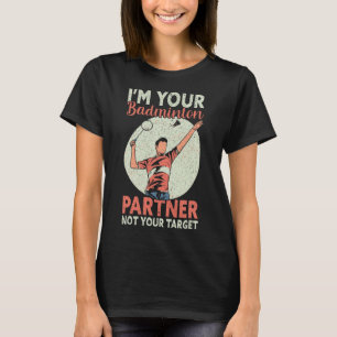 私はあなたの目標Bではなく、あなたのバドミントンのパートナおもしろいーだ Tシャツ