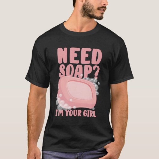 私はあなたの石けん必要 Tシャツ (正面)