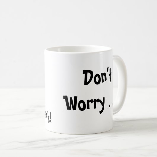 私はあなたの背部を、心配しません…、私持っていますYを…得ました コーヒーマグカップ (正面右)