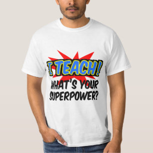 私はあなたの超出力のスーパーヒーローの先生はであるもの教えます Tシャツ