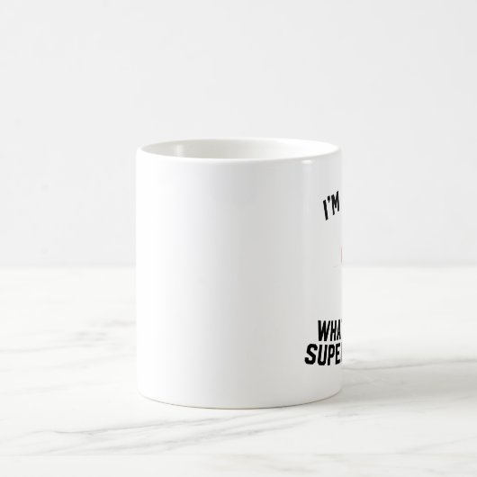 私はあなたの超出力はである何ナースです コーヒーマグカップ (中央)