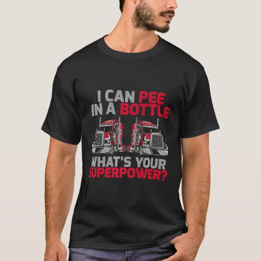 私はあなたの超力トラックはボトルで覗くことができる Tシャツ (正面)