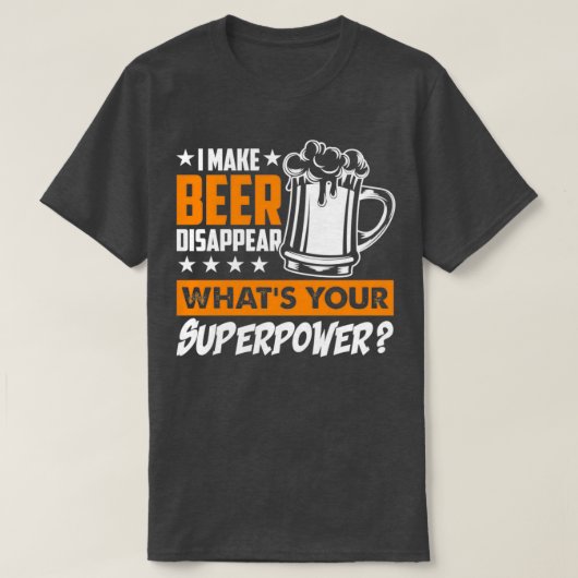 私はあなたの超大国のビールLを消すビールを作る Tシャツ (デザイン正面)