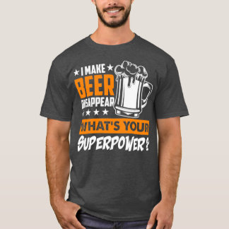 私はあなたの超大国のビールLを消すビールを作る Tシャツ