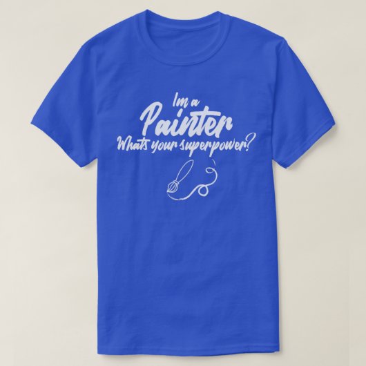 私はあなたの超大国を気に入る画家である(4) Tシャツ (デザイン正面)