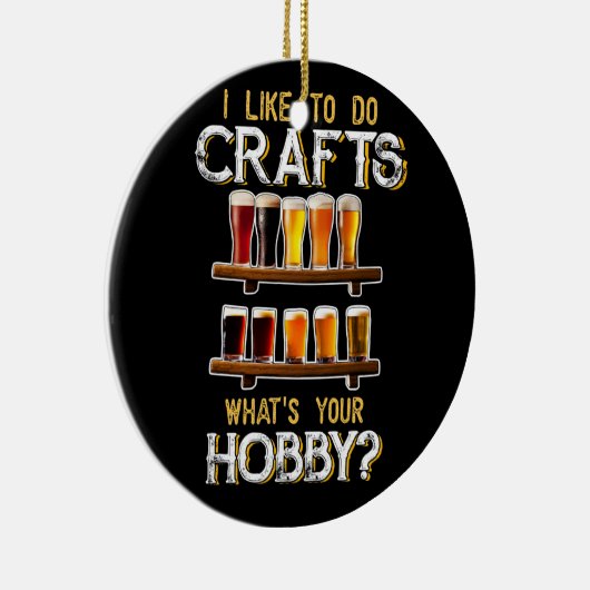 私はあなたの趣味のクラフトビールと同じ工芸品を作るのが好きだ セラミックオーナメント (右)