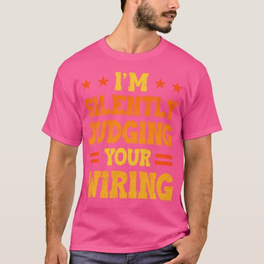 私はあなたの配線電気エンジンを黙って判断している Tシャツ (正面)