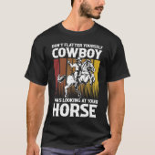 私はあなたの馬を見ていた Tシャツ (正面)