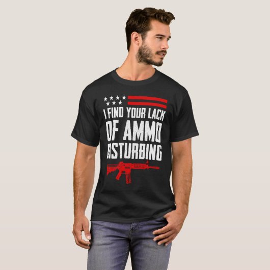 私はあなたのAmmo妨害プロの銃の2nd Aの欠如を見つける Tシャツ (正面フル)