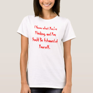 私はあなたは何を知考えるる Tシャツ