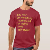 私はあなたは愚かなTシャツを言っていません Tシャツ (正面)