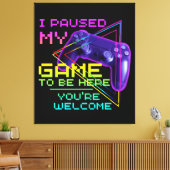 私はあなたは歓迎されるためにゲームを中断した キャンバスプリント (インサイチュ (リビング))