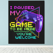 私はあなたは歓迎されるためにゲームを中断した キャンバスプリント (インサイチュ (ウッドフロア))