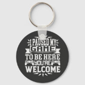 私はあなたは歓迎されるためにゲームを中断した キーホルダー (正面)
