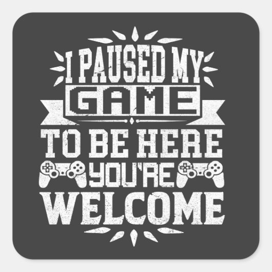 私はあなたは歓迎されるためにゲームを中断した スクエアシール (正面)