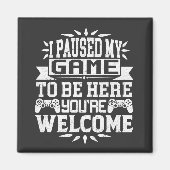 私はあなたは歓迎されるためにゲームを中断した マグネット (正面)