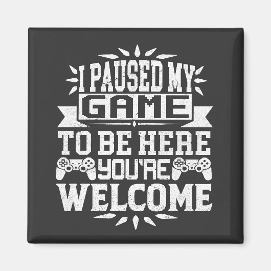 私はあなたは歓迎されるためにゲームを中断した マグネット (正面)