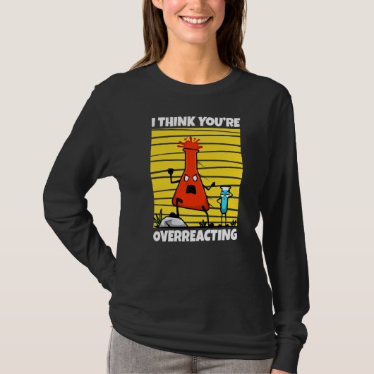 私はあなたは考えおたく科学の過剰反応1 Tシャツ (正面)