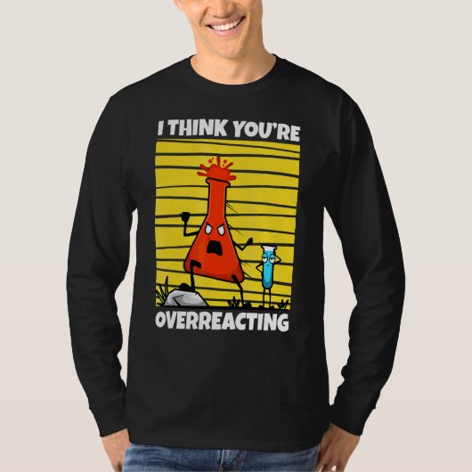 私はあなたは考えおたく科学の過剰反応1 Tシャツ (正面)