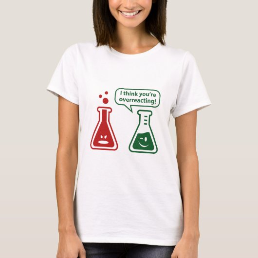 私はあなたは考え過剰に反応する! Tシャツ (正面)