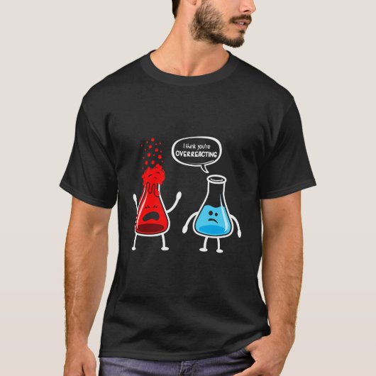 私はあなたは考え過剰反応 – おもしろいおたく化学 Tシャツ (正面)