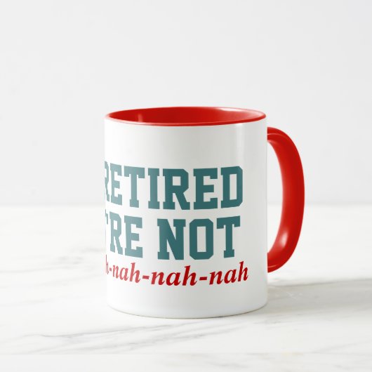私はあなたは退職したないです! Nah Nah マグカップ (正面右)