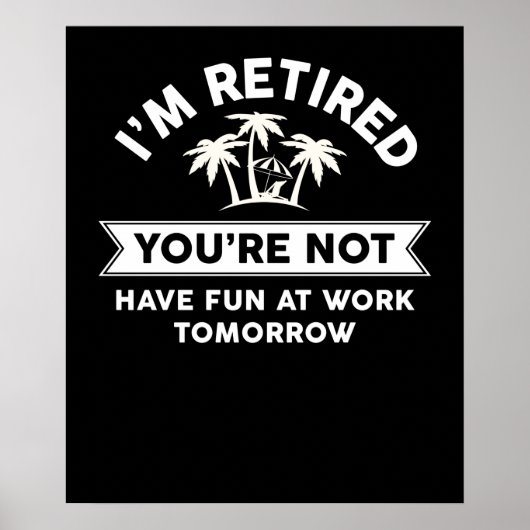 私はあなたは退職した仕事でおもしろいを持っていない ポスター (正面)