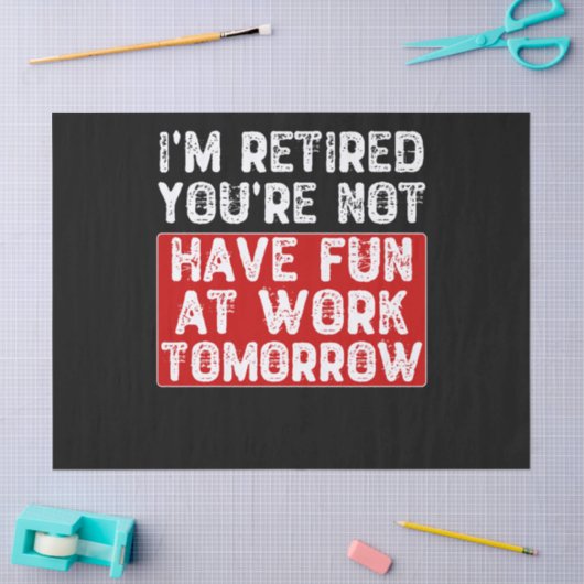 私はあなたは退職した仕事でおもしろいを持っていない –  薄葉紙 (クラフト)