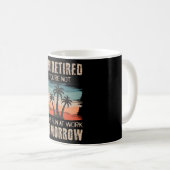 私はあなたは退職した、明日はおもしろいを持っていない コーヒーマグカップ (正面右)