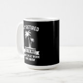 私はあなたは退職した、明日は仕事でおもしろいを持っていない コーヒーマグカップ (正面左)