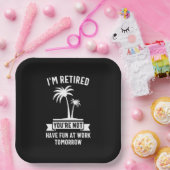 私はあなたは退職した、明日は仕事でおもしろいを持っていない ペーパープレート (パーティー)